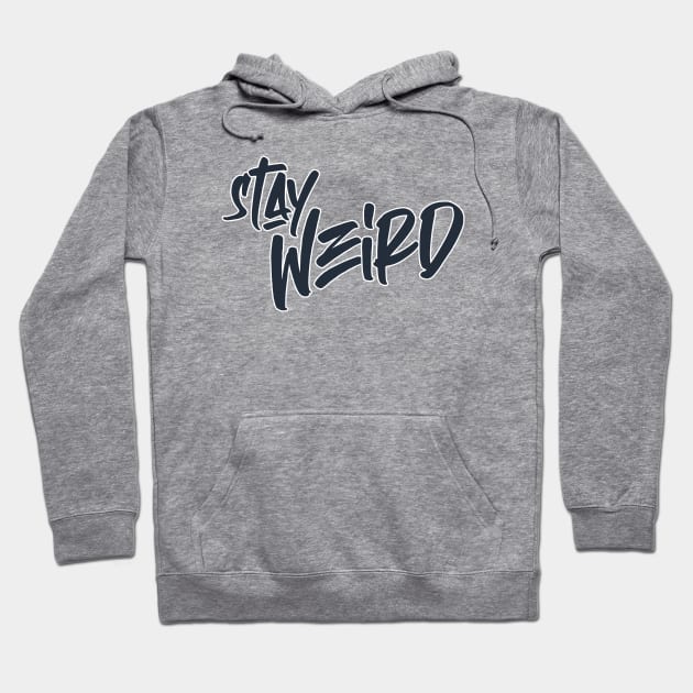 stay weird Hoodie by creakraft